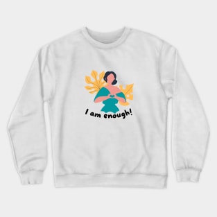 I am enough Crewneck Sweatshirt